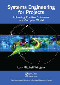 Systems Engineering for Projects (Achieving Positive Outcomes in a Complex World) by Lory Mitchell Wingate, 9781032476025