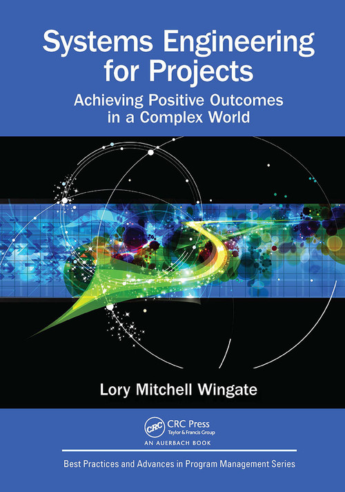 Systems Engineering for Projects (Achieving Positive Outcomes in a Complex World) by Lory Mitchell Wingate, 9781032476025