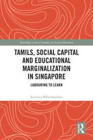 Tamils, Social Capital and Educational Marginalization in Singapore (Labouring to Learn) by Lavanya Balachandran, 9781032033419