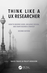 Think Like a UX Researcher (How to Observe Users, Influence Design, and Shape Business Strategy) by David Travis, Philip Hodgson, 9781032478487