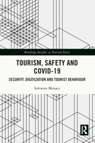 Tourism, Safety and COVID-19 (Security, Digitization and Tourist Behaviour) by Salvatore Monaco, 9781032049212