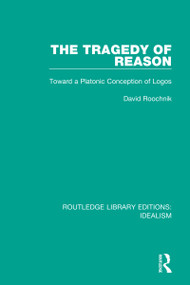 The Tragedy of Reason (Toward a Platonic Conception of Logos) - 9780367713003 by David Roochnik, 9780367713003