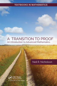 A Transition to Proof (An Introduction to Advanced Mathematics) by Neil R. Nicholson, 9781032475721