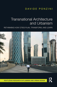 Transnational Architecture and Urbanism (Rethinking How Cities Plan, Transform, and Learn) by Davide Ponzini, 9781032474458