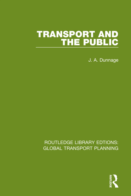 Transport and the Public by J. A. Dunnage, 9780367740559
