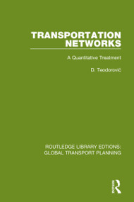 Transportation Networks (A Quantitative Treatment) by D. Teodorović, 9780367747121