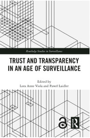 Trust and Transparency in an Age of Surveillance by Lora Anne Viola, Paweł Laidler, 9780367638177