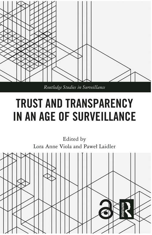 Trust and Transparency in an Age of Surveillance by Lora Anne Viola, Paweł Laidler, 9780367638177