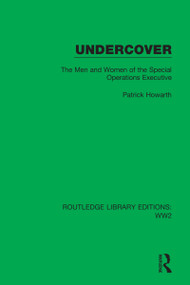 Undercover (The Men and Women of the Special Operations Executive) by Patrick Howarth, 9781032041315