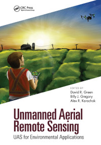 Unmanned Aerial Remote Sensing (UAS for Environmental Applications) by David R. Green, Billy J. Gregory, Alexander Karachok, 9781032474342