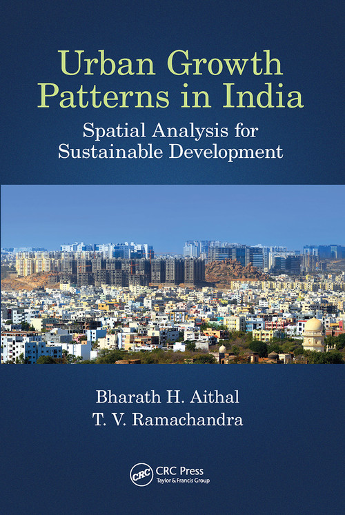 Urban Growth Patterns in India (Spatial Analysis for Sustainable Development) by Bharath Aithal, T.V. Ramachandra, 9781032474724