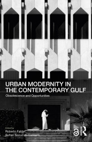 Urban Modernity in the Contemporary Gulf (Obsolescence and Opportunities) by Roberto Fabbri, Sultan Sooud Al-Qassemi, 9780367741969
