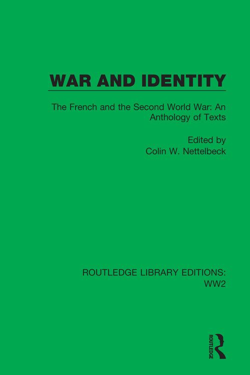 War and Identity (The French and the Second World War: An Anthology of Texts) by Colin W. Nettelbeck, 9781032075143