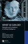 What AI Can Do (Strengths and Limitations of Artificial Intelligence) by Manuel Cebral-Loureda, Elvira G. Rincón-Flores, Gildardo Sanchez-Ante, 9781032395999