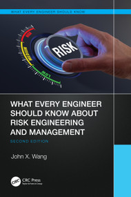 What Every Engineer Should Know About Risk Engineering and Management by John X. Wang, 9781032439822