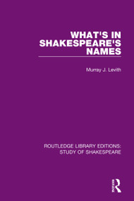 What's in Shakespeare's Names - 9780367682293 by Murray J. Levith, 9780367682293