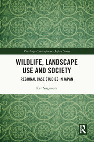 Wildlife, Landscape Use and Society (Regional Case Studies in Japan) - 9780367634964 by Ken Sugimura, 9780367634964