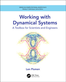 Working with Dynamical Systems (A Toolbox for Scientists and Engineers) by Len Pismen, 9780367636289