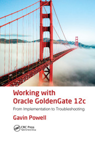 Working with Oracle GoldenGate 12c (From Implementation to Troubleshooting) - 9781032475783 by Gavin Powell, 9781032475783