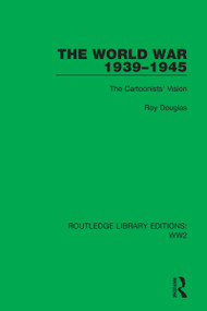 The World War 1939-1945 (The Cartoonists' Vision) by Roy Douglas, 9781032035734