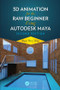 3D Animation for the Raw Beginner Using Autodesk Maya 2e by Roger King, 9780815388784