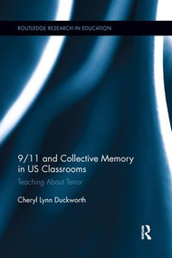 9/11 and Collective Memory in US Classrooms (Teaching About Terror) by Cheryl Lynn Duckworth, 9781138286733