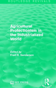 Agricultural Protectionism in the Industrialized World - 9781138120471 by Fred H. Sanderson, 9781138120471