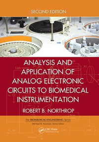 Analysis and Application of Analog Electronic Circuits to Biomedical Instrumentation by Robert B. Northrop, 9781138073050