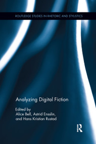 Analyzing Digital Fiction by Alice Bell, Astrid Ensslin, Hans Rustad, 9781138210516