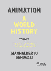 Animation: A World History (Volume II: The Birth of a Style - The Three Markets) by Giannalberto Bendazzi, 9781138035324