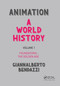 Animation: A World History (Volume I: Foundations - The Golden Age) by Giannalberto Bendazzi, 9781138035317