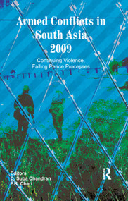 Armed Conflicts in South Asia 2009 (Continuing Violence, Failing Peace Processes) - 9781138380387 by D. Suba Chandran, P R Chari, 9781138380387