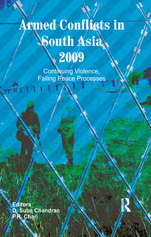 Armed Conflicts in South Asia 2009 (Continuing Violence, Failing Peace Processes) - 9781138380387 by D. Suba Chandran, P R Chari, 9781138380387