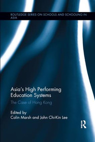 Asia's High Performing Education Systems (The Case of Hong Kong) by Colin Marsh, John Chi-Kin Lee, 9781138286856