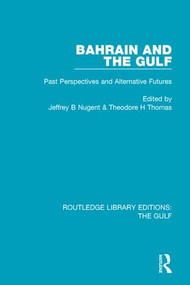 Bahrain and the Gulf (Past, Perspectives and Alternative Futures) - 9781138183810 by Jeffrey B. Nugent, Theodore H. Thomas, 9781138183810