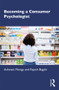Becoming a Consumer Psychologist by Ashwani Monga, Rajesh Bagchi, 9781138480858