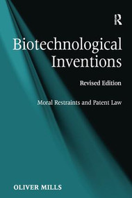 Biotechnological Inventions (Moral Restraints and Patent Law) by Oliver Mills, 9781138250055