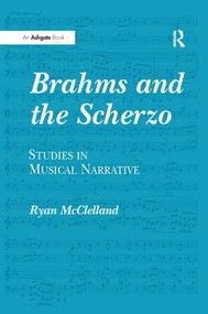 Brahms and the Scherzo (Studies in Musical Narrative) by Ryan McClelland, 9781138262164