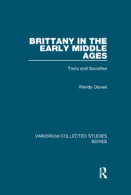 Brittany in the Early Middle Ages (Texts and Societies) by Wendy Davies, 9781138375277