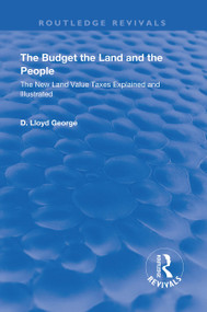 The Budget, The Land And The People. (The New Land Value Taxes Explained and Illustrated) - 9781138318359 by Lloyd George, 9781138318359