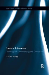 Care in Education (Teaching with Understanding and Compassion) by Sandra Wilde, 9781138107878