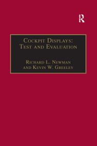 Cockpit Displays: Test and Evaluation by Richard L. Newman, Kevin W. Greeley, 9781138258099