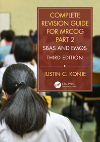 Complete Revision Guide for MRCOG Part 2 (SBAs and EMQs) by Justin C. Konje, 9781138498297