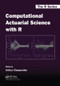 Computational Actuarial Science with R by Arthur Charpentier, 9781138033788
