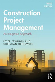 Construction Project Management (An Integrated Approach) by Peter Fewings, Christian Henjewele, 9780815358657