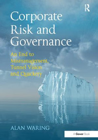 Corporate Risk and Governance (An End to Mismanagement, Tunnel Vision and Quackery) by Alan Waring, 9781138274761