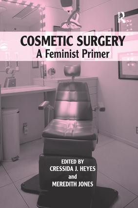 Cosmetic Surgery (A Feminist Primer) by Cressida J. Heyes, Meredith Jones, 9781138253094