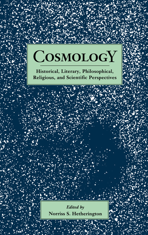 Cosmology (Historical, Literary,Philosophical, Religous and Scientific Perspectives) by Norriss S. Hetherington, 9780815309345