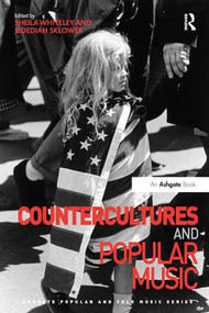 Countercultures and Popular Music by Sheila Whiteley, Jedediah Sklower, 9781138249943