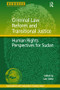 Criminal Law Reform and Transitional Justice (Human Rights Perspectives for Sudan) by Lutz Oette, 9781138272231
